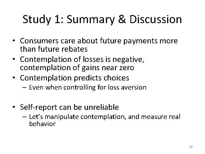 Study 1: Summary & Discussion • Consumers care about future payments more than future