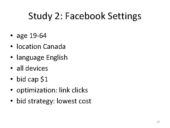 Study 2: Facebook Settings • • age 19 -64 location Canada language English all
