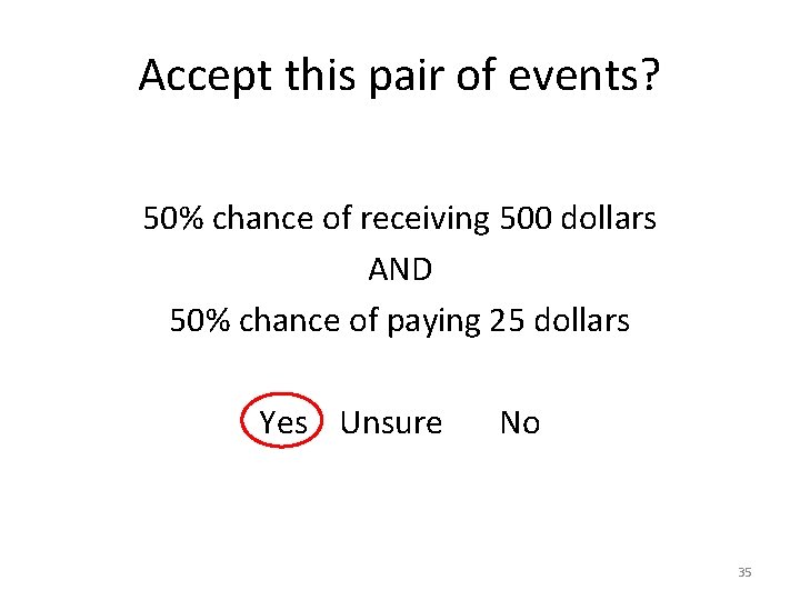 Accept this pair of events? 50% chance of receiving 500 dollars AND 50% chance