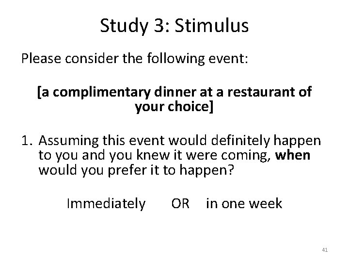 Study 3: Stimulus Please consider the following event: [a complimentary dinner at a restaurant