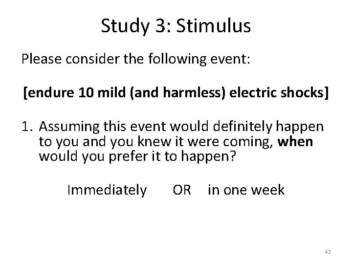 Study 3: Stimulus Please consider the following event: [endure 10 mild (and harmless) electric