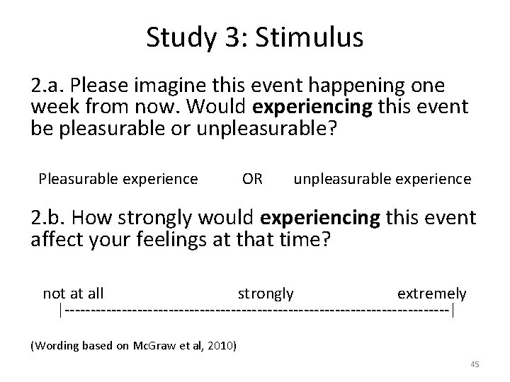 Study 3: Stimulus 2. a. Please imagine this event happening one week from now.