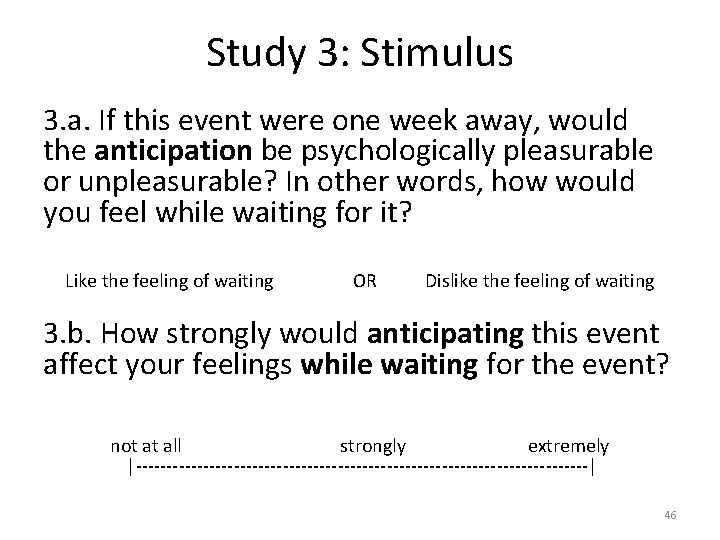 Study 3: Stimulus 3. a. If this event were one week away, would the