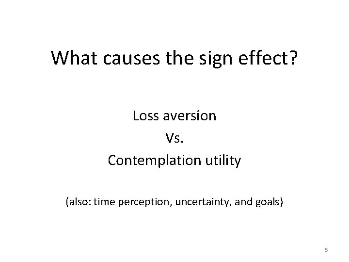 What causes the sign effect? Loss aversion Vs. Contemplation utility (also: time perception, uncertainty,