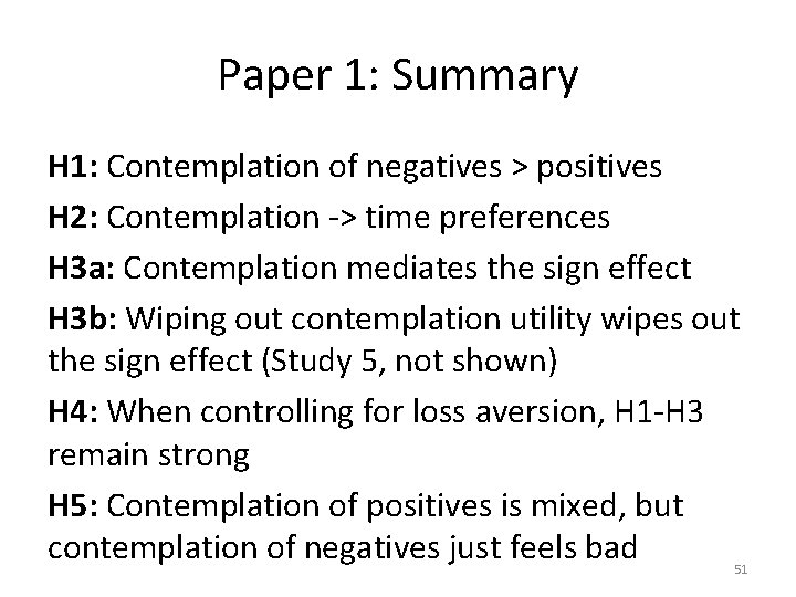 Paper 1: Summary H 1: Contemplation of negatives > positives H 2: Contemplation ->