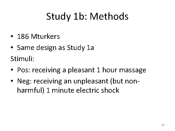 Study 1 b: Methods • 186 Mturkers • Same design as Study 1 a