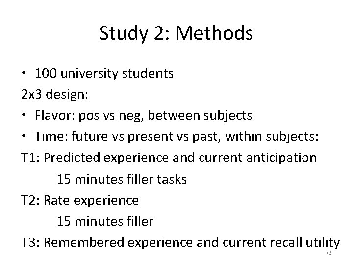 Study 2: Methods • 100 university students 2 x 3 design: • Flavor: pos