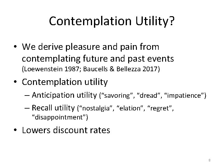 Contemplation Utility? • We derive pleasure and pain from contemplating future and past events