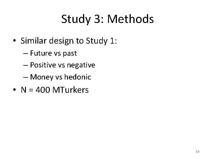 Study 3: Methods • Similar design to Study 1: – Future vs past –