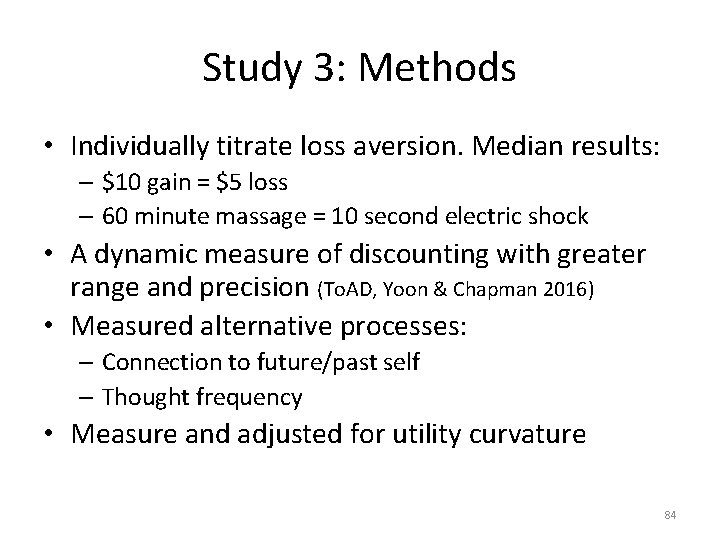 Study 3: Methods • Individually titrate loss aversion. Median results: – $10 gain =