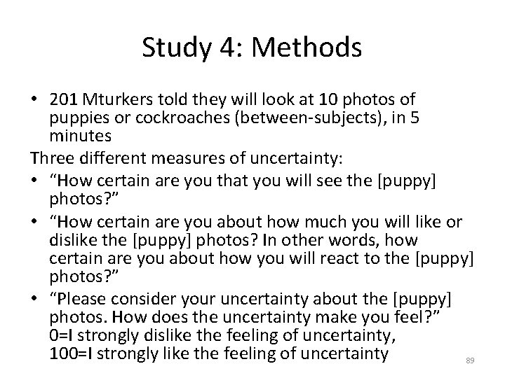 Study 4: Methods • 201 Mturkers told they will look at 10 photos of