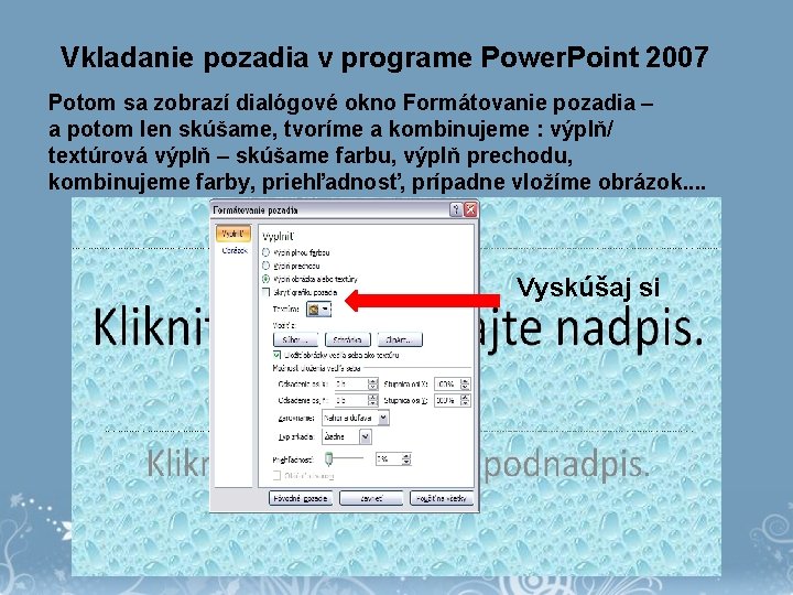 Vkladanie pozadia v programe Power. Point 2007 Potom sa zobrazí dialógové okno Formátovanie pozadia