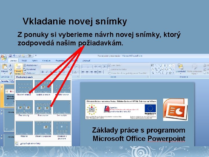 Vkladanie novej snímky Z ponuky si vyberieme návrh novej snímky, ktorý zodpovedá našim požiadavkám.