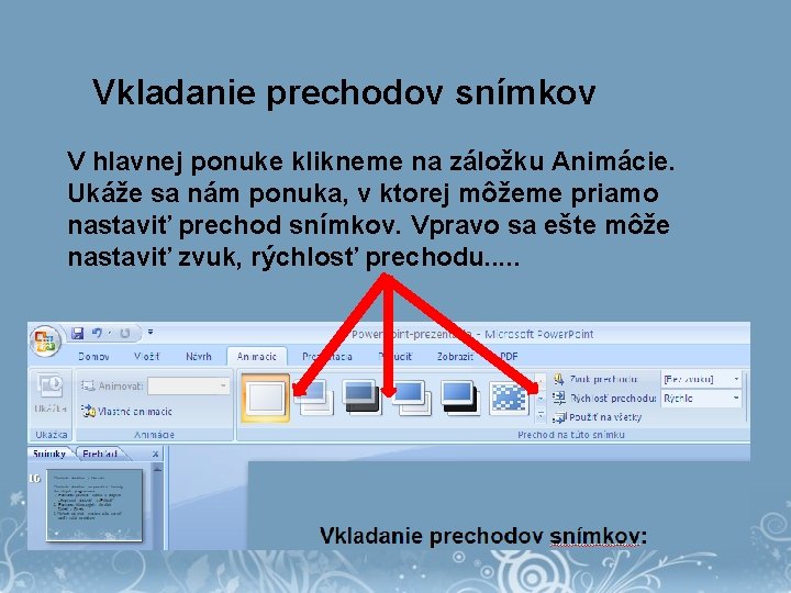 Vkladanie prechodov snímkov V hlavnej ponuke klikneme na záložku Animácie. Ukáže sa nám ponuka,