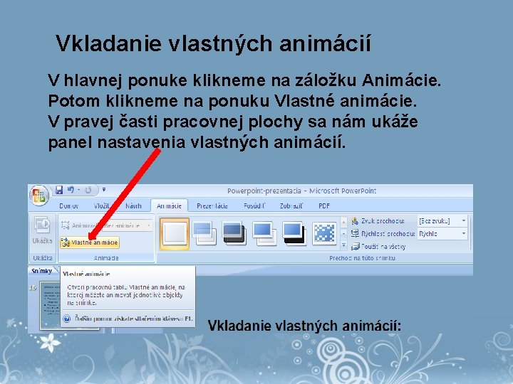 Vkladanie vlastných animácií V hlavnej ponuke klikneme na záložku Animácie. Potom klikneme na ponuku