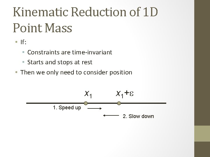 Kinematic Reduction of 1 D Point Mass • If: • Constraints are time-invariant •