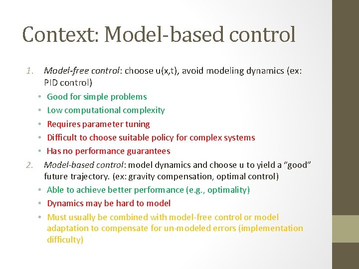 Context: Model-based control 1. Model-free control: choose u(x, t), avoid modeling dynamics (ex: PID
