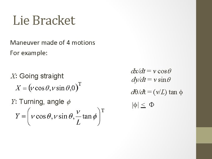 Lie Bracket Maneuver made of 4 motions For example: dx/dt = v cosq dy/dt