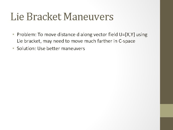 Lie Bracket Maneuvers • Problem: To move distance d along vector field U=[X, Y]