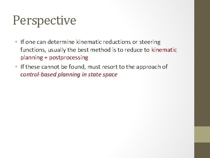 Perspective • If one can determine kinematic reductions or steering functions, usually the best