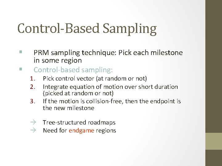 Control-Based Sampling § § PRM sampling technique: Pick each milestone in some region Control-based