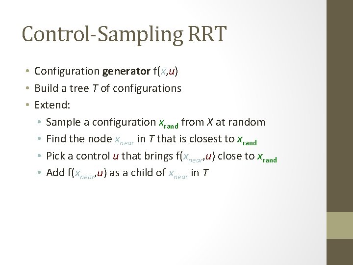 Control-Sampling RRT • Configuration generator f(x, u) • Build a tree T of configurations