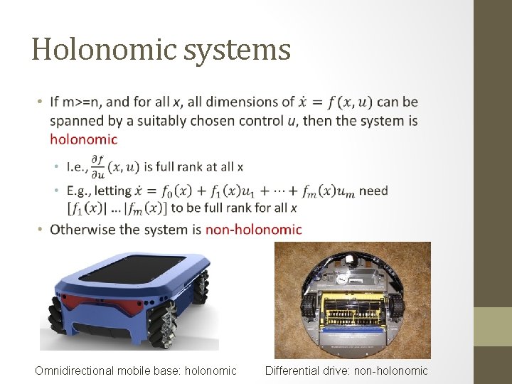 Holonomic systems • Omnidirectional mobile base: holonomic Differential drive: non-holonomic 