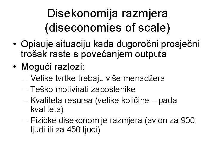 Disekonomija razmjera (diseconomies of scale) • Opisuje situaciju kada dugoročni prosječni trošak raste s