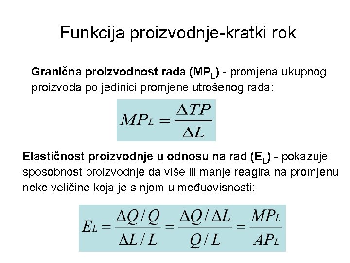 Funkcija proizvodnje-kratki rok Granična proizvodnost rada (MPL) - promjena ukupnog proizvoda po jedinici promjene