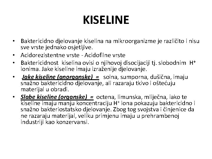 KISELINE • Baktericidno djelovanje kiselina na mikroorganizme je različito i nisu sve vrste jednako