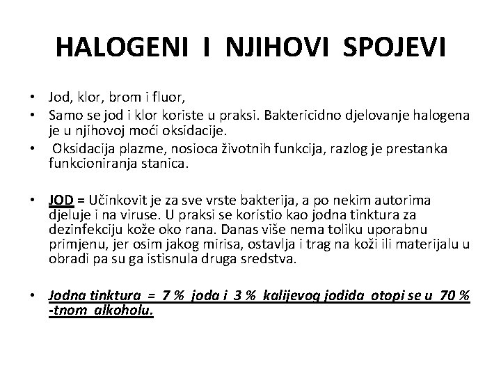 HALOGENI I NJIHOVI SPOJEVI • Jod, klor, brom i fluor, • Samo se jod