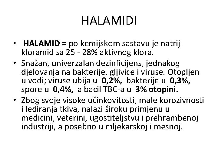 HALAMIDI • HALAMID = po kemijskom sastavu je natrijkloramid sa 25 - 28% aktivnog