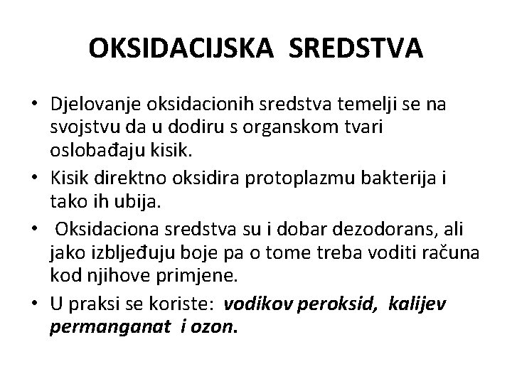 OKSIDACIJSKA SREDSTVA • Djelovanje oksidacionih sredstva temelji se na svojstvu da u dodiru s