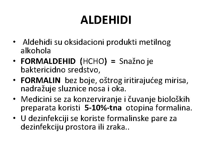 ALDEHIDI • Aldehidi su oksidacioni produkti metilnog alkohola • FORMALDEHID (HCHO) = Snažno je