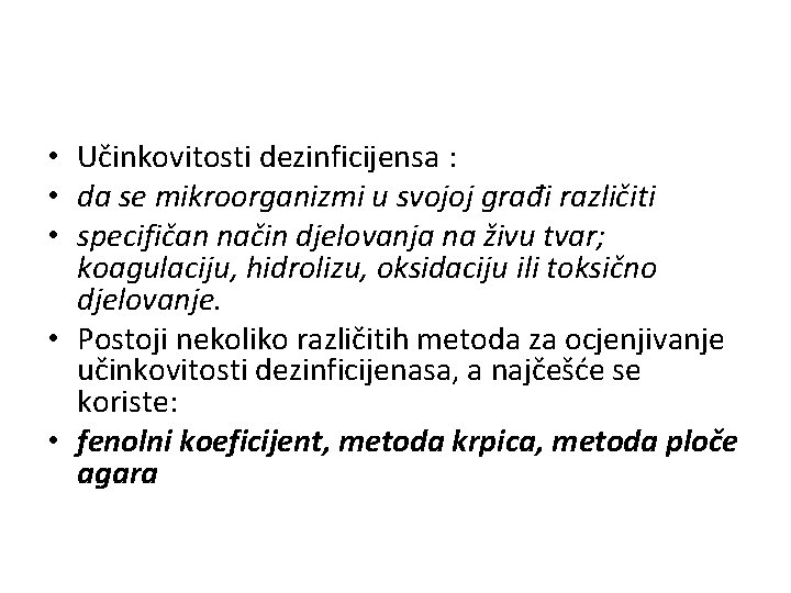  • Učinkovitosti dezinficijensa : • da se mikroorganizmi u svojoj građi različiti •