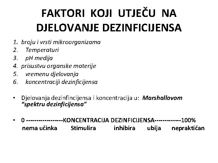 FAKTORI KOJI UTJEČU NA DJELOVANJE DEZINFICIJENSA 1. broju i vrsti mikroorganizama 2. Temperaturi 3.