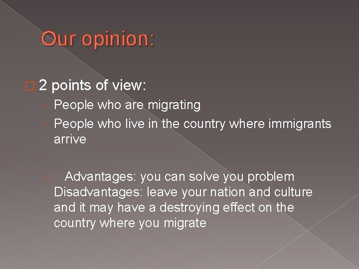 Our opinion: � 2 points of view: - People who are migrating - People
