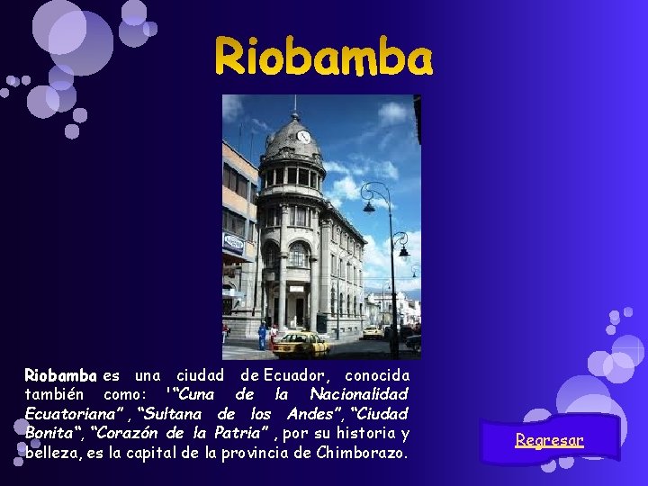 Riobamba es una ciudad de Ecuador, conocida también como: '“Cuna de la Nacionalidad Ecuatoriana”