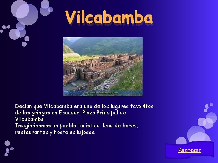 Vilcabamba Decían que Vilcabamba era uno de los lugares favoritos de los gringos en