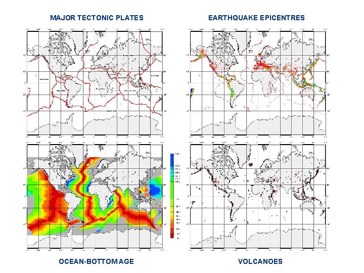 MAJOR TECTONIC PLATES OCEAN-BOTTOM AGE EARTHQUAKE EPICENTRES VOLCANOES MAJOR TECTONIC PLATES OCEAN-BOTTOM AGE EARTHQUAKE EPICENTRES VOLCANOES