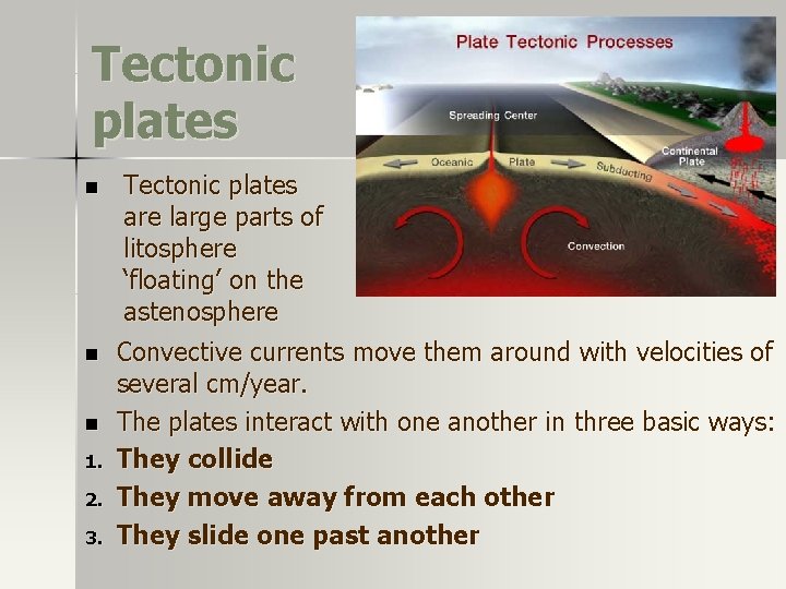 Tectonic plates n n n 1. 2. 3. Tectonic plates are large parts of Tectonic plates n n n 1. 2. 3. Tectonic plates are large parts of