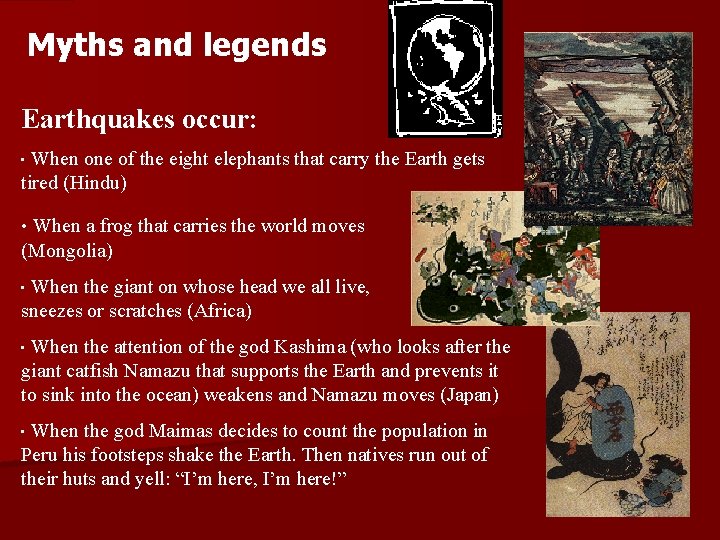 Myths and legends Earthquakes occur: When one of the eight elephants that carry the Myths and legends Earthquakes occur: When one of the eight elephants that carry the