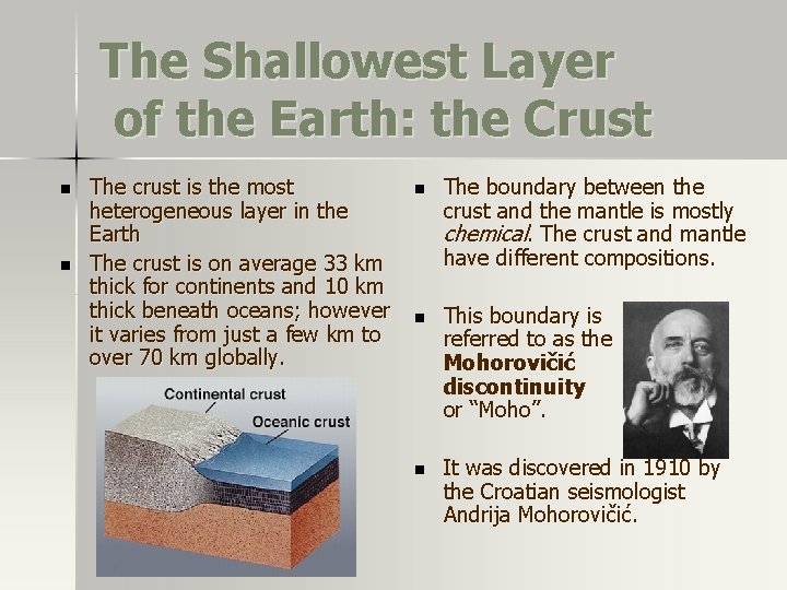 The Shallowest Layer of the Earth: the Crust n n The crust is the The Shallowest Layer of the Earth: the Crust n n The crust is the