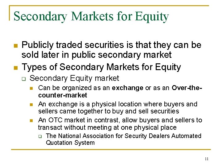 Secondary Markets for Equity n n Publicly traded securities is that they can be
