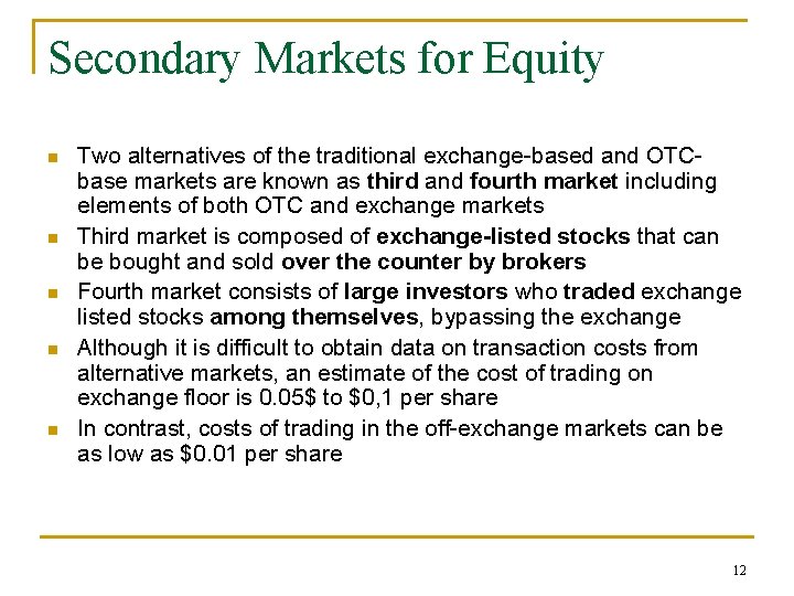 Secondary Markets for Equity n n n Two alternatives of the traditional exchange-based and