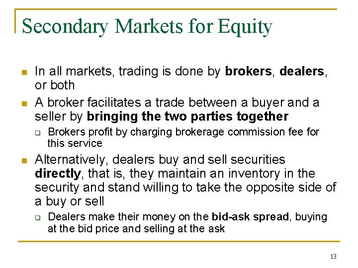 Secondary Markets for Equity n n In all markets, trading is done by brokers,