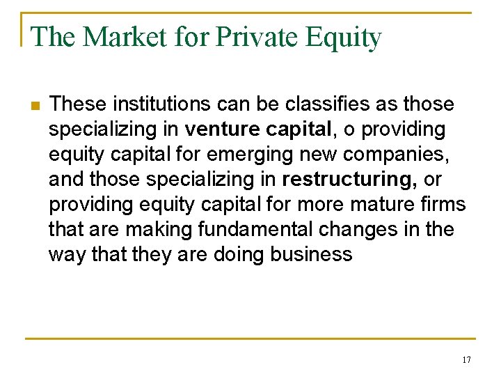 The Market for Private Equity n These institutions can be classifies as those specializing