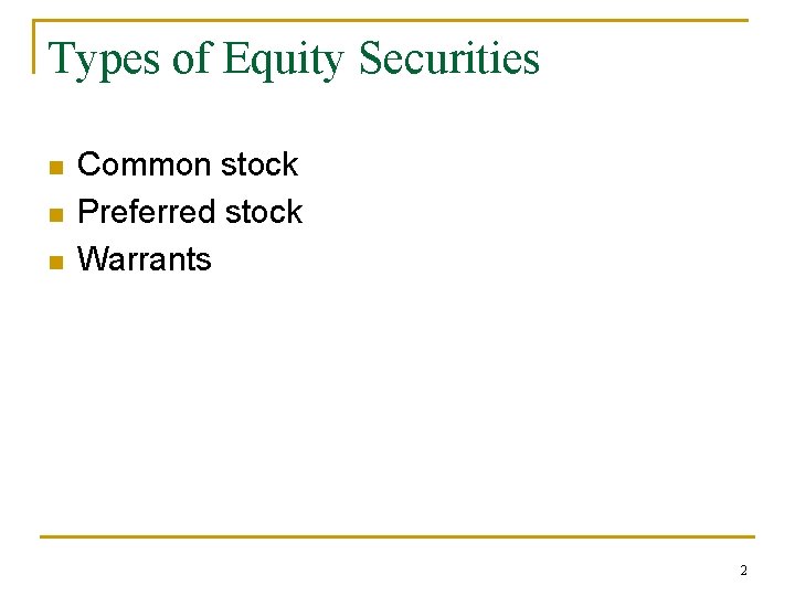 Types of Equity Securities n n n Common stock Preferred stock Warrants 2 