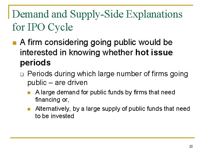 Demand Supply-Side Explanations for IPO Cycle n A firm considering going public would be