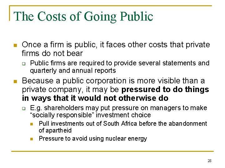 The Costs of Going Public n Once a firm is public, it faces other